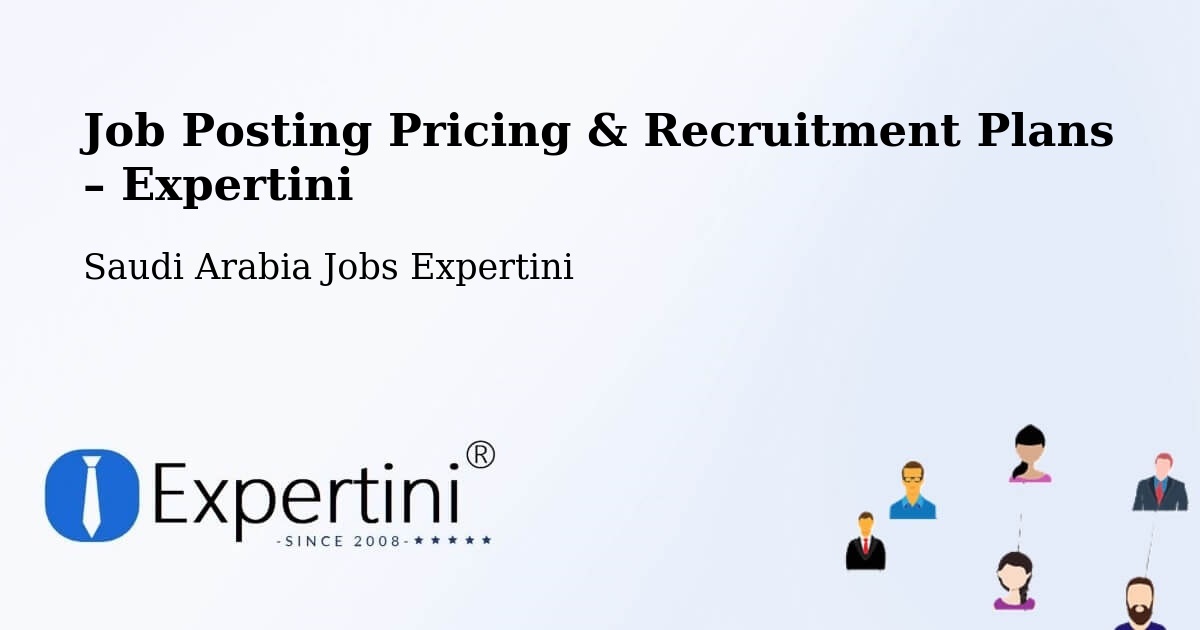 Job Posting Pricing & Recruitment Plans – Al Jirbah - Al Jirbah, Saudi Arabia Jobs Expertini